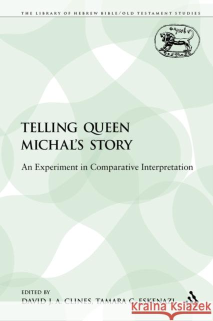 Telling Queen Michal's Story: An Experiment in Comparative Interpretation Clines, David J. a. 9780567487971 Sheffield Academic Press - książka