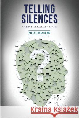 Telling Silences: A Doctor's Tales of Denial Hillel Halki 9781490423524 Createspace - książka