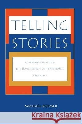 Telling Stories : Postmodernism and the Invalidation of Traditional Narrative Michael Roemer 9780847680429 Rowman & Littlefield Publishers - książka