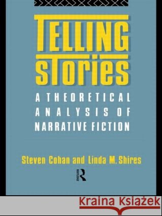 Telling Stories : A Theoretical Analysis of Narrative Fiction Steven Cohan Cohan Steven 9780415013871 Routledge - książka