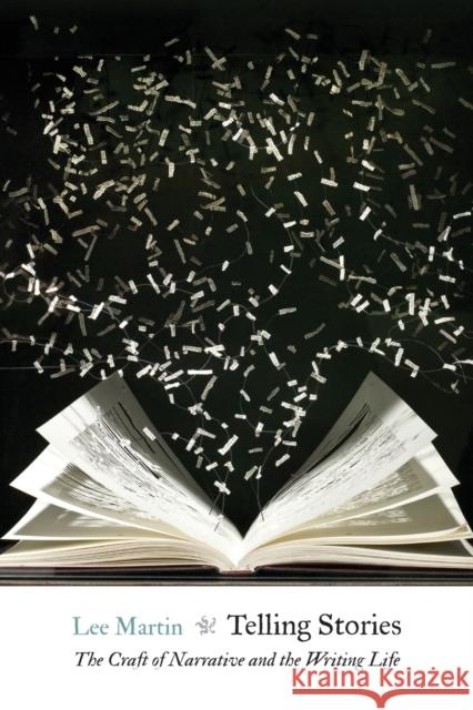 Telling Stories: The Craft of Narrative and the Writing Life Lee Martin 9781496202024 University of Nebraska Press - książka