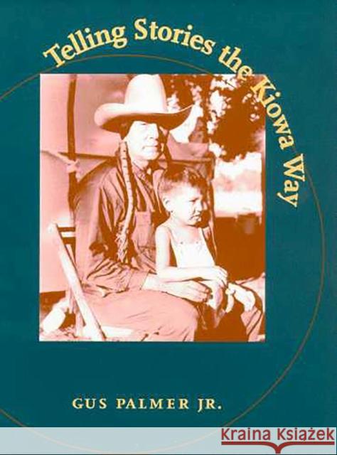 Telling Stories the Kiowa Way Gus Palmer 9780816522781 University of Arizona Press - książka