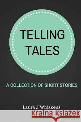 Telling Tales Laura J. Whiskens 9781497301269 Createspace - książka