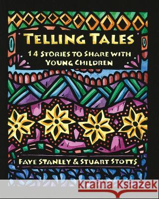 Telling Tales: 14 Stories to Share with Young Children Faye Stanley Stuart L. Stotts 9780976537229 Big Valley Press - książka