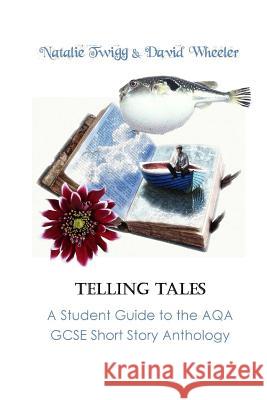 Telling Tales: A Student Guide to the AQA Short Story Anthology David Wheeler 9780993218361 Red Axe Books - książka