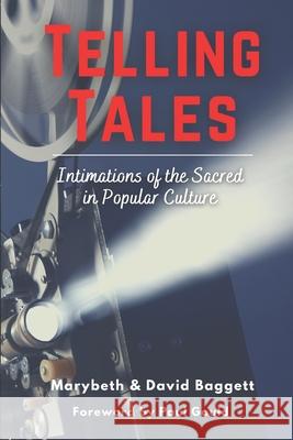 Telling Tales: Intimations of the Sacred in Popular Culture David Baggett, Marybeth Baggett 9781735936338 Moral Apologetics Press - książka