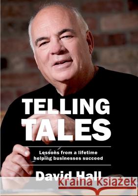 Telling Tales: Lessons from a lifetime helping businesses succeed David Hall 9781852527884 Management Books 2 - książka