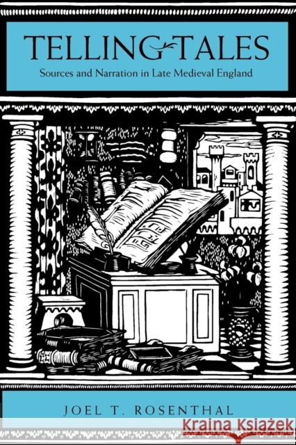 Telling Tales: Sources and Narration in Late Medieval England Rosenthal, Joel T. 9780271058481 Penn State University Press - książka