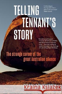 Telling Tennant's Story: The Strange Career of the Great Australian Silence Dean Ashenden   9781760641757 Black Inc. - książka