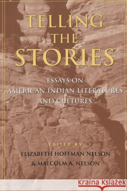 Telling the Stories: Essays on American Indian Literatures and Cultures Nelson, Elizabeth Hoffman 9780820439549 Peter Lang Publishing Inc - książka