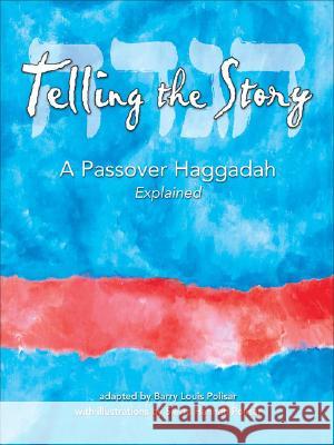 Telling the Story: A Passover Haggadah Explained Polisar, Barry Louis 9780938663515 Rainbow Morning Music Alternatives - książka