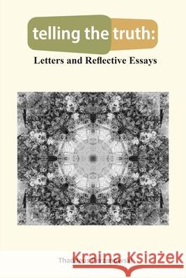 telling the truth: Letters and Reflective Essays Thaddeus Perzanowski 9798218435578 Talk to Ted, Inc. - książka