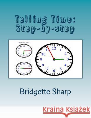 Telling Time: Step-by-step Sharp, Bridgette 9781725863224 Createspace Independent Publishing Platform - książka