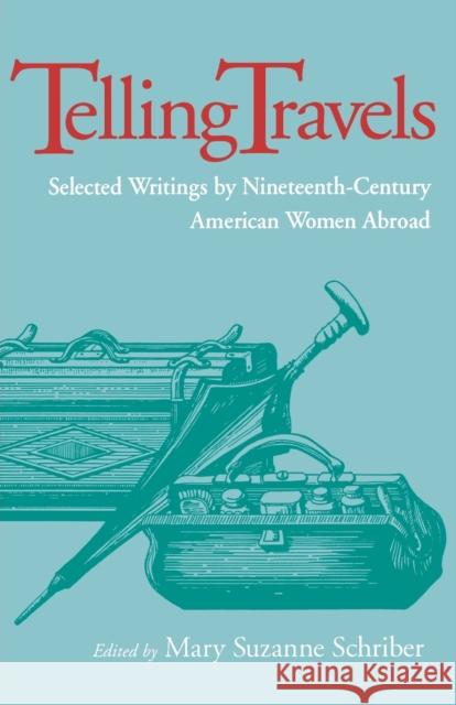 Telling Travels Schriber, Mary Suzanne 9780875805610 Northern Illinois University Press - książka