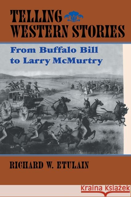 Telling Western Stories: From Buffalo Bill to Larry McMurtry Etulain, Richard W. 9780826321404 University of New Mexico Press - książka
