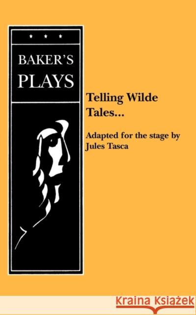 Telling Wilde Tales ... Jules Tasca 9780874406184 Baker's Plays - książka