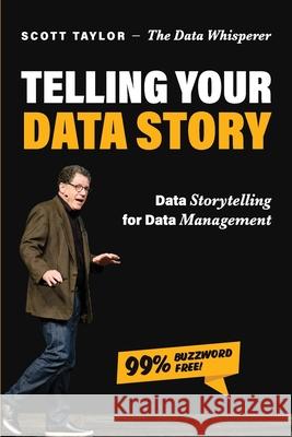 Telling Your Data Story: Data Storytelling for Data Management Scott Taylor 9781634628952 Technics Publications LLC - książka