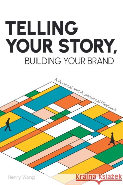 Telling Your Story, Building Your Brand: A Personal and Professional Playbook Henry Wong 9781637422854 Business Expert Press - książka
