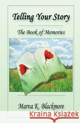 Telling Your Story: The Book of Memories Marva K. Blackmore 9780993744952 Weaver of Words Publishers - książka