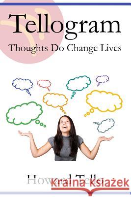 Tellogram: Thoughts Do Change Lives Howard Tello 9781792784361 Independently Published - książka