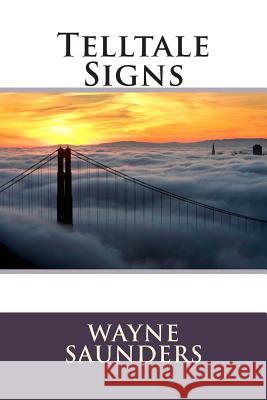 Telltale Signs Wayne Saunders 9781478201793 Createspace - książka
