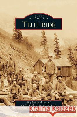 Telluride Elizabeth Barbour, Telluride Historical Museum 9781531629977 Arcadia Publishing Library Editions - książka