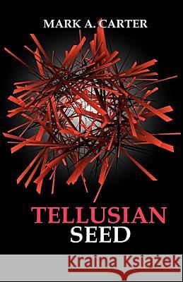 Tellusian Seed Mark A. Carter 9781440432262 Createspace - książka