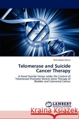 Telomerase and Suicide Cancer Therapy Rula Abdul-Ghani   9783847319313 LAP Lambert Academic Publishing AG & Co KG - książka
