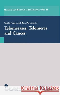 Telomerases, Telomeres and Cancer Guido Krupp Reza Parwaresch Guido Krupp 9780306474378 Kluwer Academic Publishers - książka