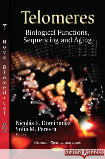Telomeres: Biological Functions, Sequencing & Aging Nicolás E Dominguez, Sofia M Pereyra 9781619426344 Nova Science Publishers Inc - książka