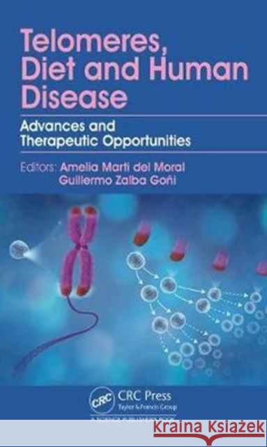 Telomeres, Diet and Human Disease: Advances and Therapeutic Opportunities Amelia Marti Guillermo Zalba 9781498750912 CRC Press - książka