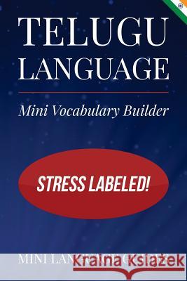 Telugu Language Mini Vocabulary Builder: Stress Labeled! Mini Languag 9781544718279 Createspace Independent Publishing Platform - książka