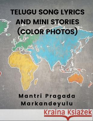 Telugu Song Lyrics and Mini Stories (Color Photos) Mantri Pragada Markandeyulu 9789356754485 Writat - książka