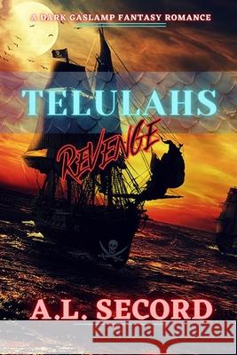 Telulahs Revenge: A Dark Gaslamp Fantasy Romance A L Secord 9781998151035 Dark Fantasy Werewolf Magic Publishing - książka