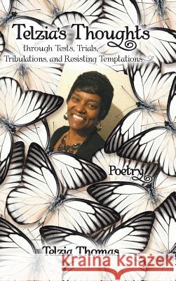 Telzia's Thoughts through Tests, Trials, Tribulations, and Resisting Temptations Telzia Thomas 9781532003912 iUniverse - książka