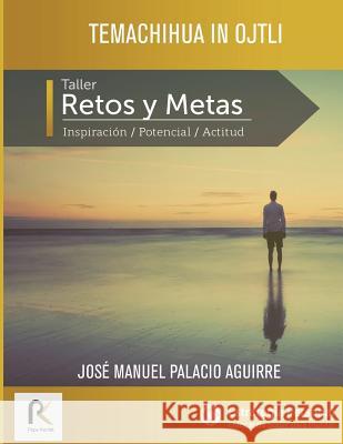 Temachiua In Ojtli: Retos y Metas Jose Manuel Palaci 9781508583189 Createspace Independent Publishing Platform - książka