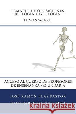 Temario de Oposiciones. Biologia y Geologia. Temas 56 a 60.: Acceso al Cuerpo de Profesores de Enseñanza Secundaria Garcia Teba, Juan Pablo 9781507676516 Createspace - książka