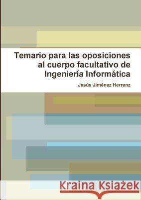 Temario para las oposiciones al cuerpo facultativo de Ingeniería Informática Jesús Jiménez Herranz 9788461742769 Jesus Jimenez Herranz - książka