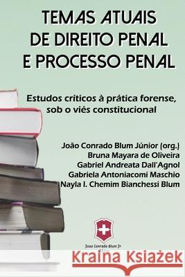 Temas Atuais de Direito Penal E Processo Penal: Estudos críticos à prática forense, sob o viés constitucional. Oliveira, Bruna Mayara de 9788590689126 Joao Conrado Blum Jr. - książka
