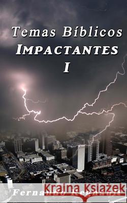 Temas Biblicos Impactantes I: Temas de gran trascendencia espiritual explicados con palabras sencillas Regnault, Fernando 9781492972389 Createspace - książka