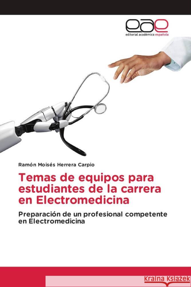 Temas de equipos para estudiantes de la carrera en Electromedicina Herrera Carpio, Ramón Moisés 9783639605297 Editorial Académica Española - książka