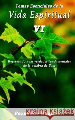 Temas Esenciales de la Vida Espiritual VI Regnault, Fernando 9781493530434 Createspace - książka