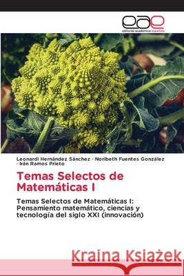Temas Selectos de Matemáticas I Hernández Sánchez, Leonardi, Fuentes González, Noribeth, Ramos Prieto, Irán 9786209557385 Editorial Académica Española - książka