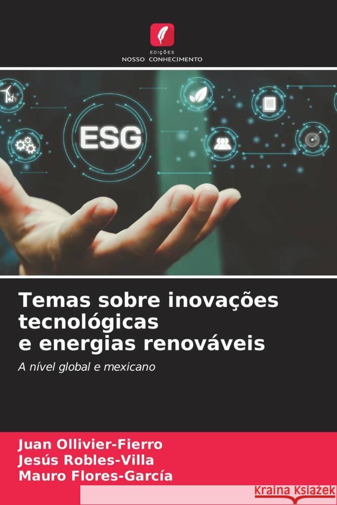 Temas sobre inovações tecnológicas e energias renováveis Ollivier-Fierro, Juan, Robles-Villa, Jesús, Flores-García, Mauro 9786205456415 Edições Nosso Conhecimento - książka