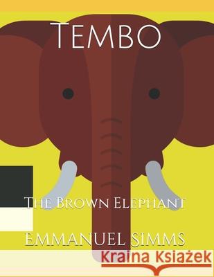 Tembo: The Brown Elephant Yamin A Beeks, Emmanuel D Simms, Sr 9798654922366 Independently Published - książka