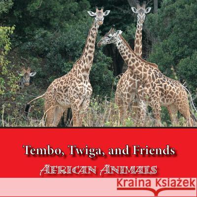 Tembo, Twiga, and Friends: African Animals Susan Szymczyk Craig 9780983031642 Titan Publishing Company, LLC - książka