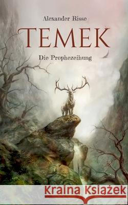 Temek: Die Prophezeihung Alexander Risse 9783819231759 Bod - Books on Demand - książka