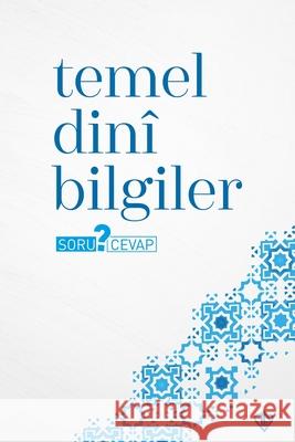 Temel Din? Bilgiler - Soru & Cevap Bedirhan Demirci Dilek Dogan Haluk Zahid Kızılyer 9786254282317 Turkiye Diyanet Vakf# (Tdv)- Broadcastin - książka