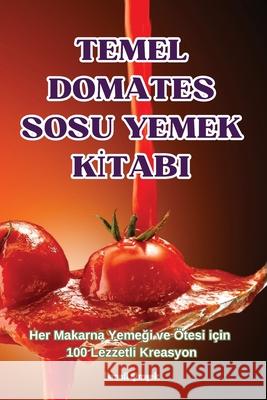 Temel Domates Sosu Yemek Kİtabi İsmail Şimşek 9781836238607 Not Avail - książka