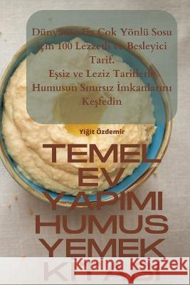 Temel Ev Yapimi Humus Yemek Kİtabi Yiğit OEzdemir   9781835003374 Aurosory ltd - książka